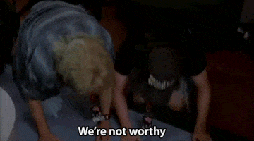 Were-Not-Worthy.gif