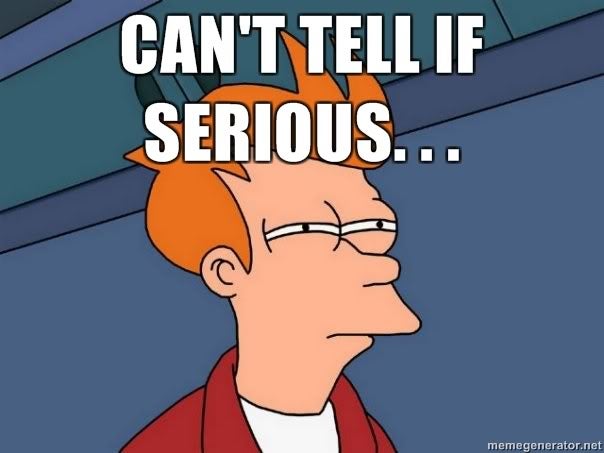 e735dba8_Cant-tell-if-serious-.jpeg