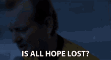 is-all-hope-lost-no-hope.gif