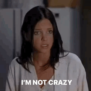 im-not-crazy-crazy.gif
