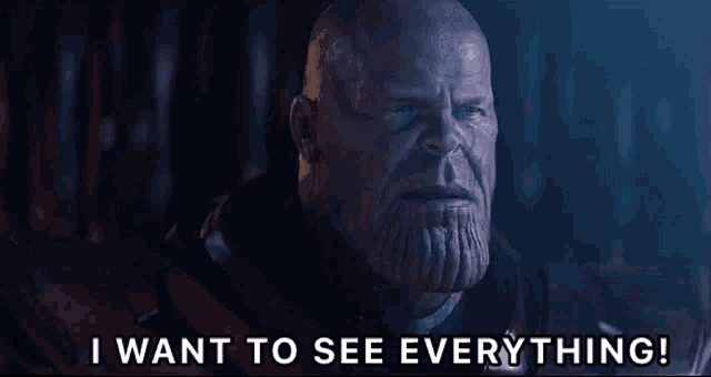thanos-i-want-to-see-everything.gif
