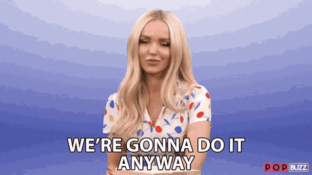 were-gonna-do-it-anyway-dove-cameron.gif