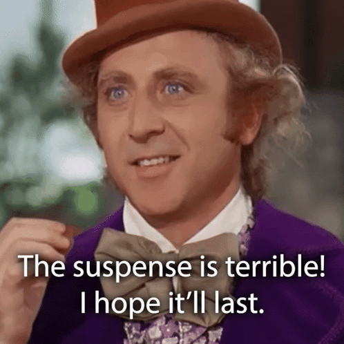 suspense-the-suspense-is-killing-me.gif