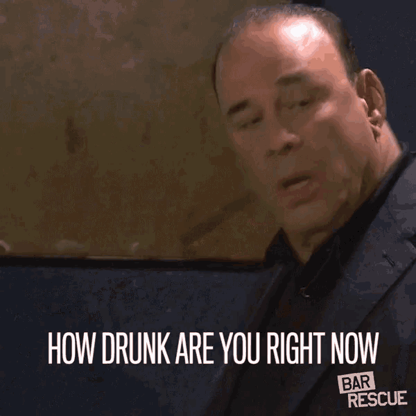how-drunk-are-you-right-now-how-drunk-are-you.gif