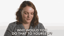 why-would-you-dothat-to-your-self-smiling.gif