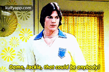 damn-jackie-that-could-be-anybodyl.gif