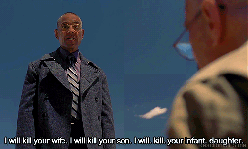 breaking-bad-gus-i-will-kill-your-wife.gif