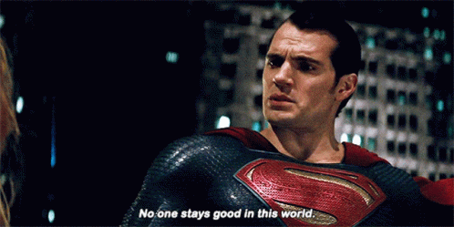 no-one-stays-good-superman.gif