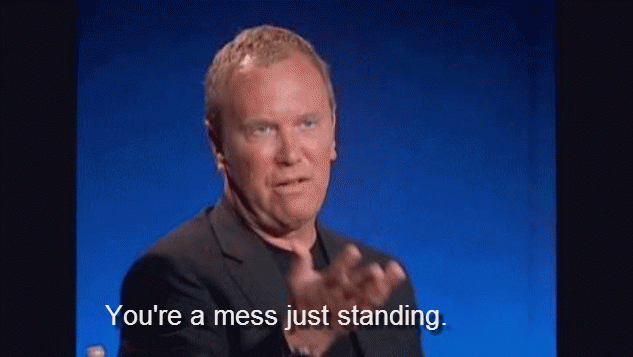 a847c8b22d3013db_you-re-a-mess-o.gif